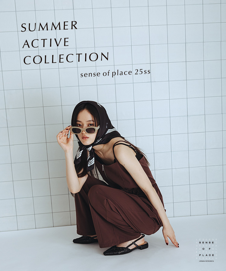 SUMMER ACTIVE COLLECTION 25SS｜SENSE OF PLACE