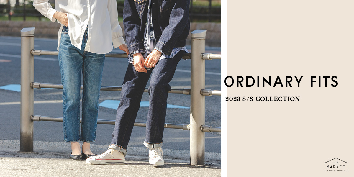 ORDINARY FITS 2023 S/S COLLECTION｜UR MARKET