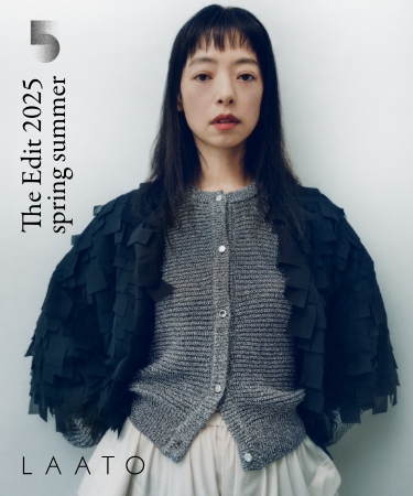 The Edit 2025 spring summer｜LAATO
