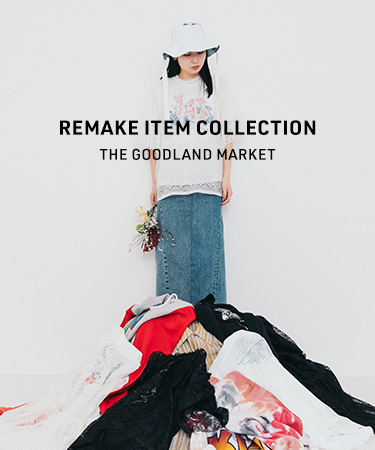 REMAKE ITEM COLLECTION｜THE GOODLAND MARKET
