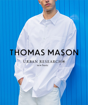 THOMAS MASON / URBAN RESEARCH new basic｜URBAN RESEARCH