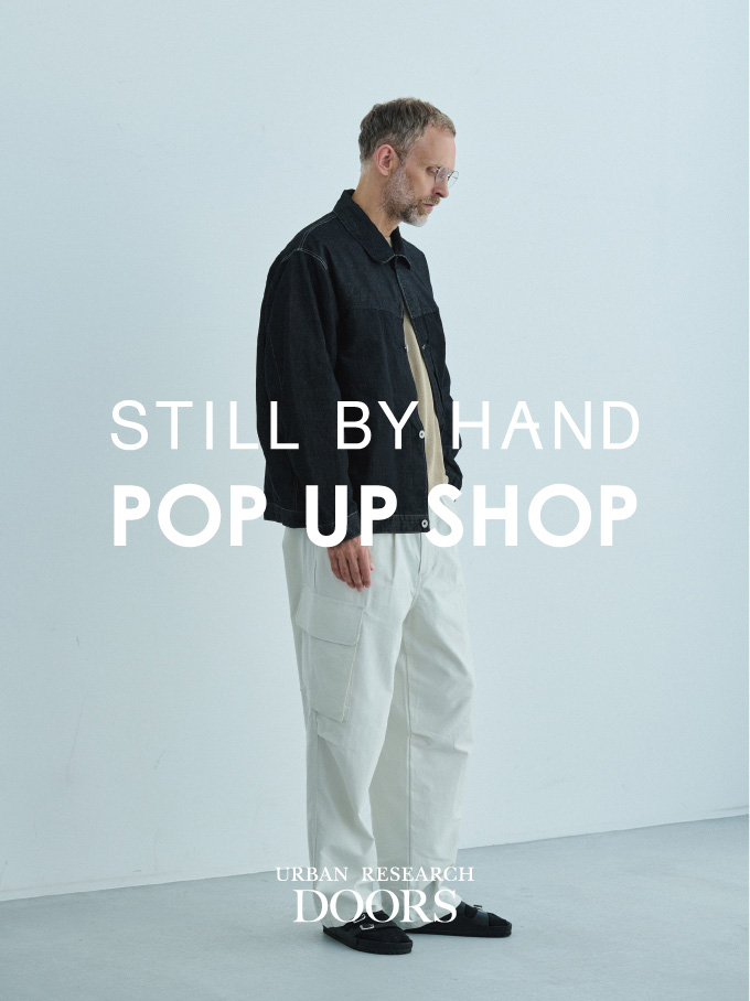 STILL BY HAND POP UP SHOP URBAN RESEARCH DOORS店舗で期間限定開催
