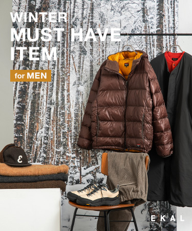 WINTER MUST HAVE ITEM for men｜EKAL