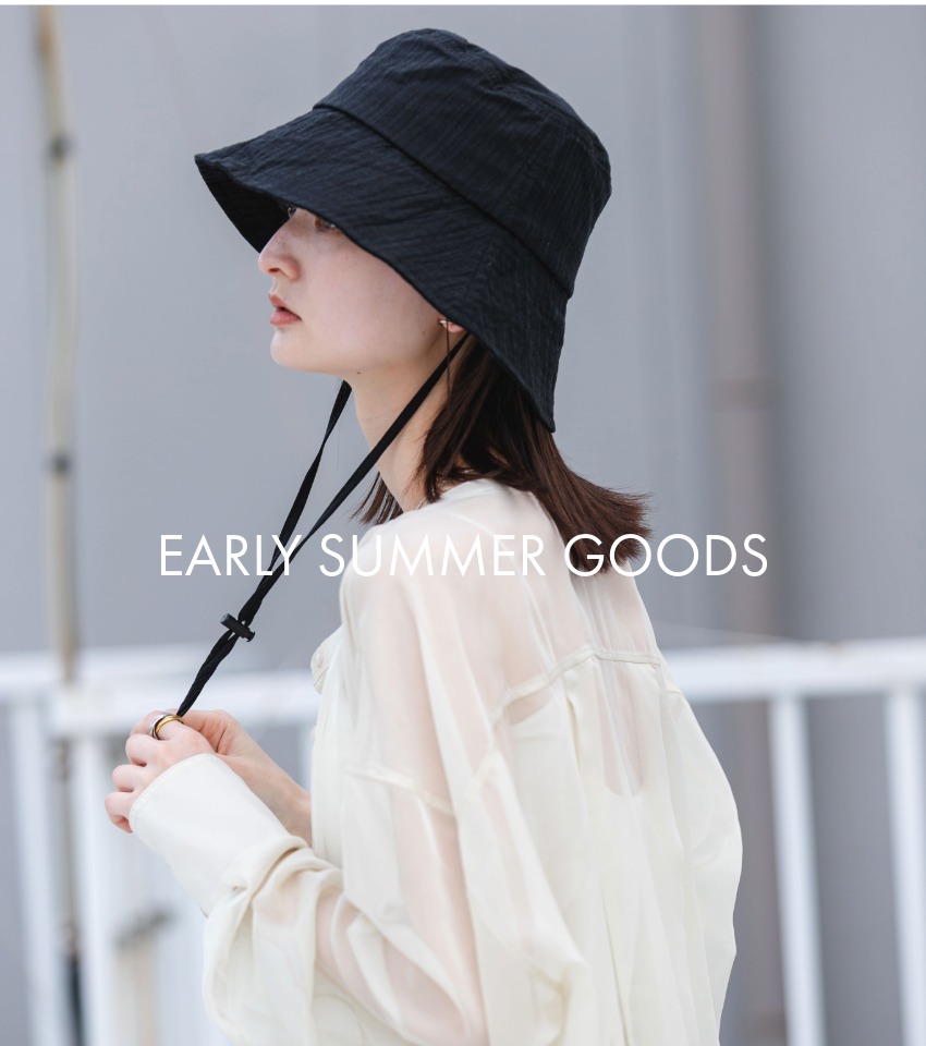 EARLY SUMMER GOODS | 初夏アイテムをいち早くご紹介！