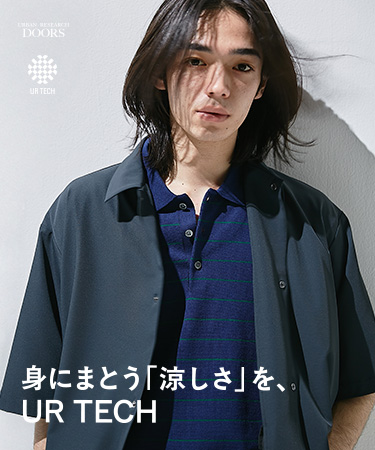 身にまとう「涼しさ」を、UR TECH for MEN｜DOORS