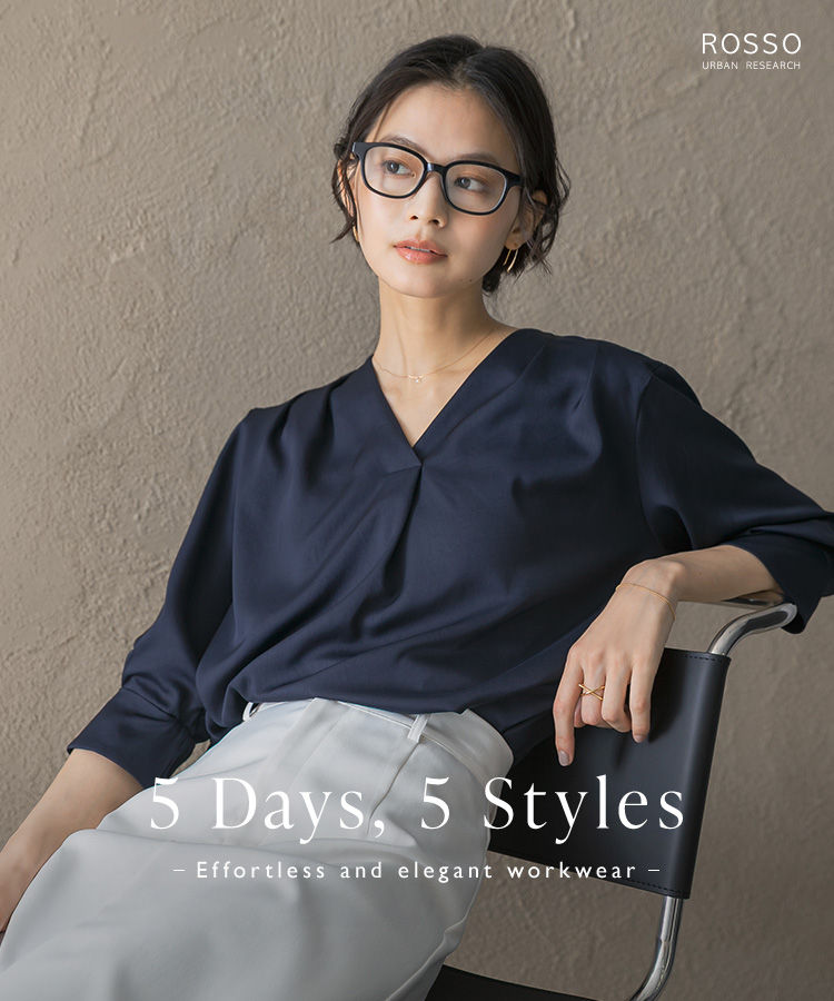 5 Days, 5 Styles - Effortless and elegant workwear -｜ROSSO