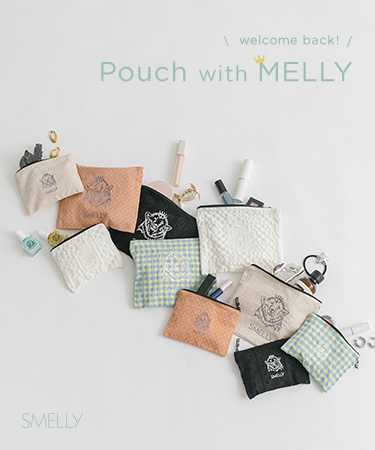 welcome back! Pouch with MELLY｜SMELLY