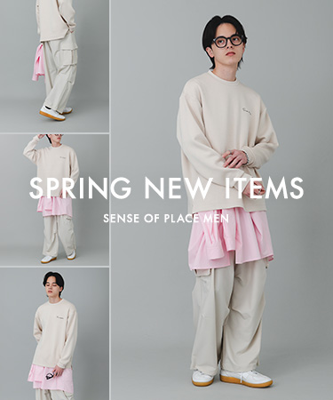 SPRING NEW ITEMS｜SENSE OF PLACE