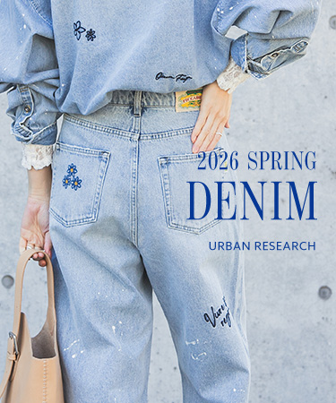 2026 SPRING DENIM｜URBAN RESEARCH: ｜URBAN RESEARCH公式