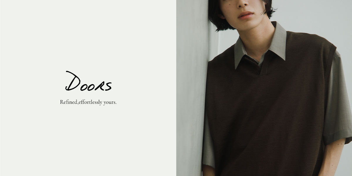 Refined, effortlessly yours. / men｜DOORS