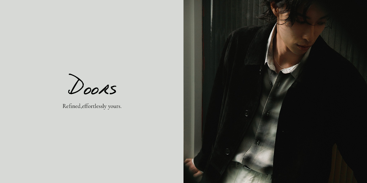 Refined,effortlessly yours. / men｜DOORS