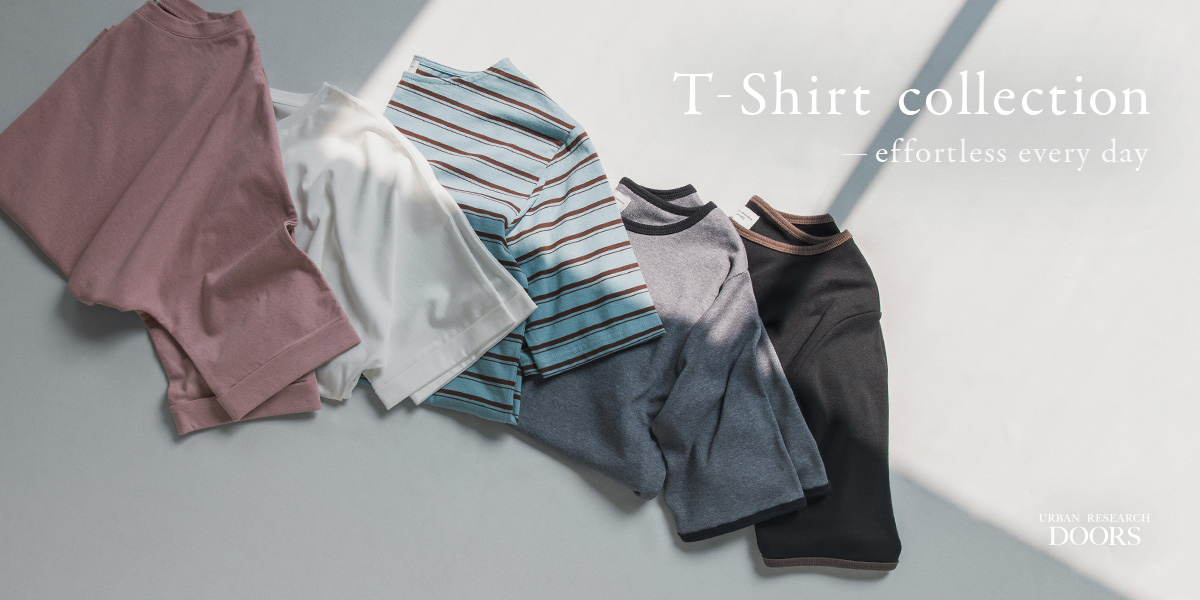 T-Shirt collection ~effortless every day~｜DOORS