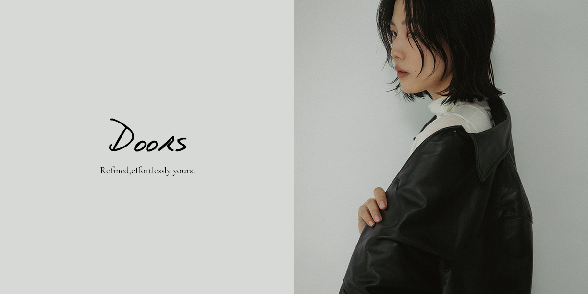 Refined,effortlessly yours. / women｜DOORS