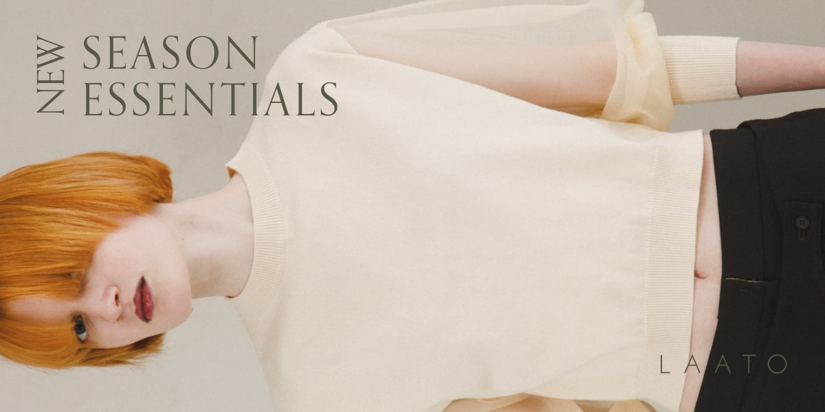 NEW SEASON ESSENTIALS｜LAATO