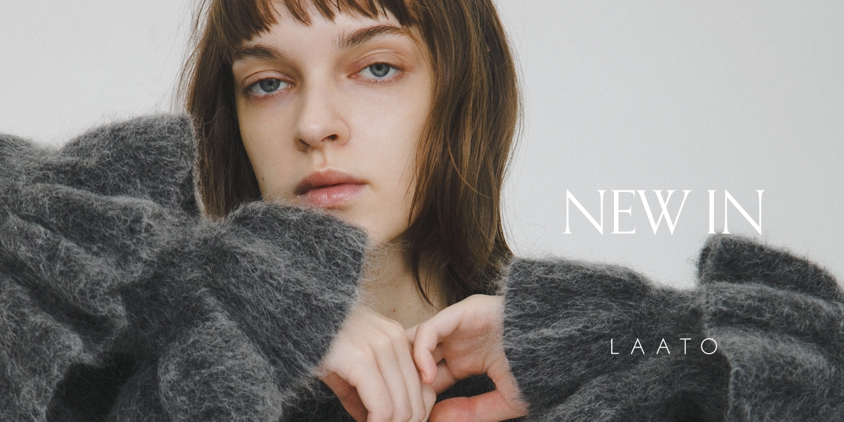 NEW IN｜LAATO