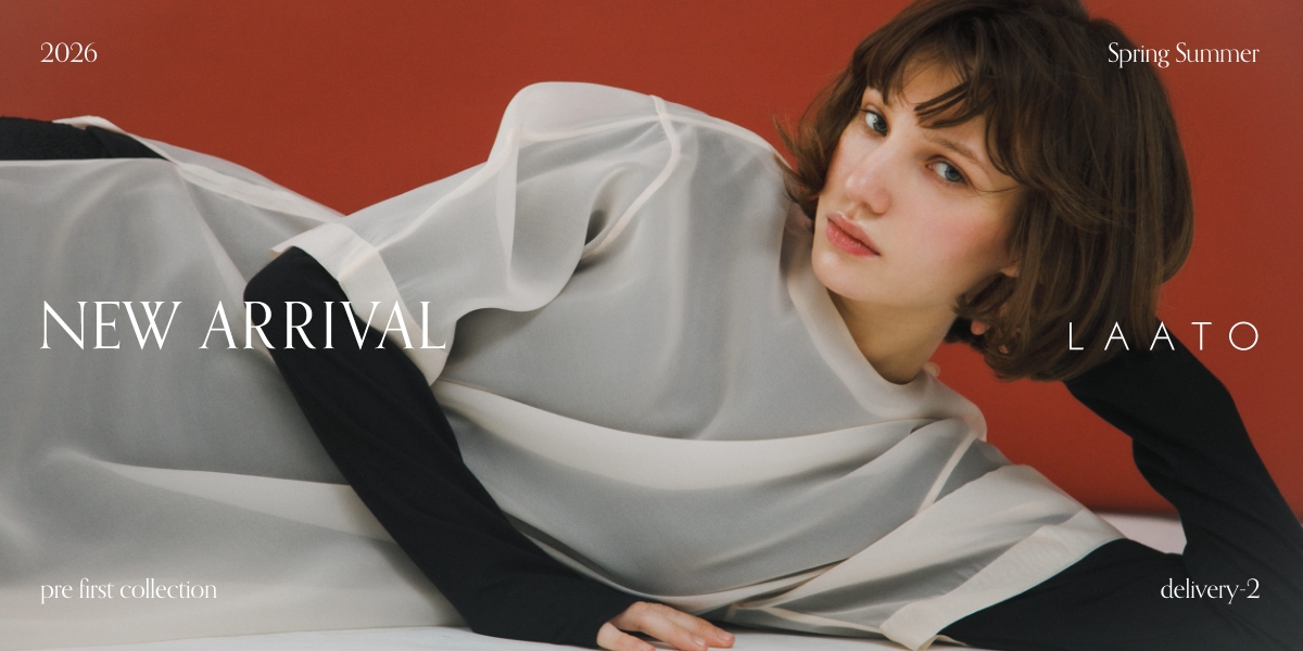 【NEW ARRIVAL -2026 Spring Summer- 】pre first collection delivery-2｜LAATO