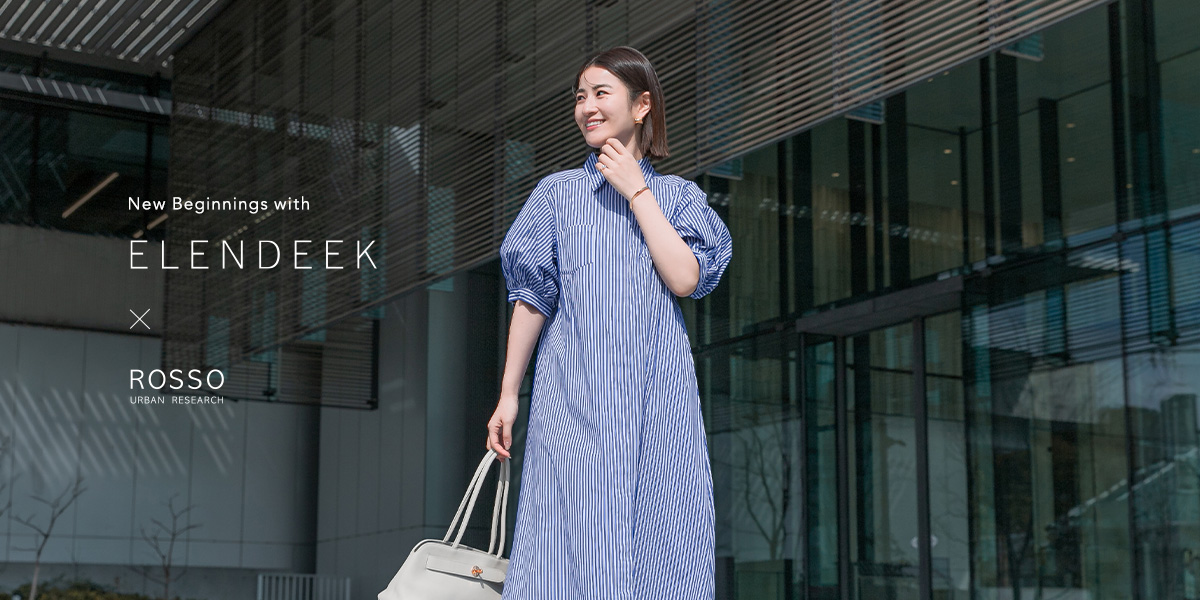 New Beginnings with ELENDEEK × ROSSO｜ROSSO