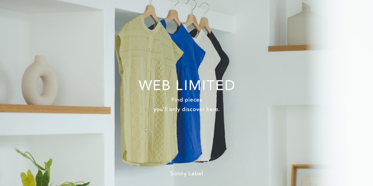 WEB LIMITED　‐Find pieces you’ll only discover here.-｜Sonny Label