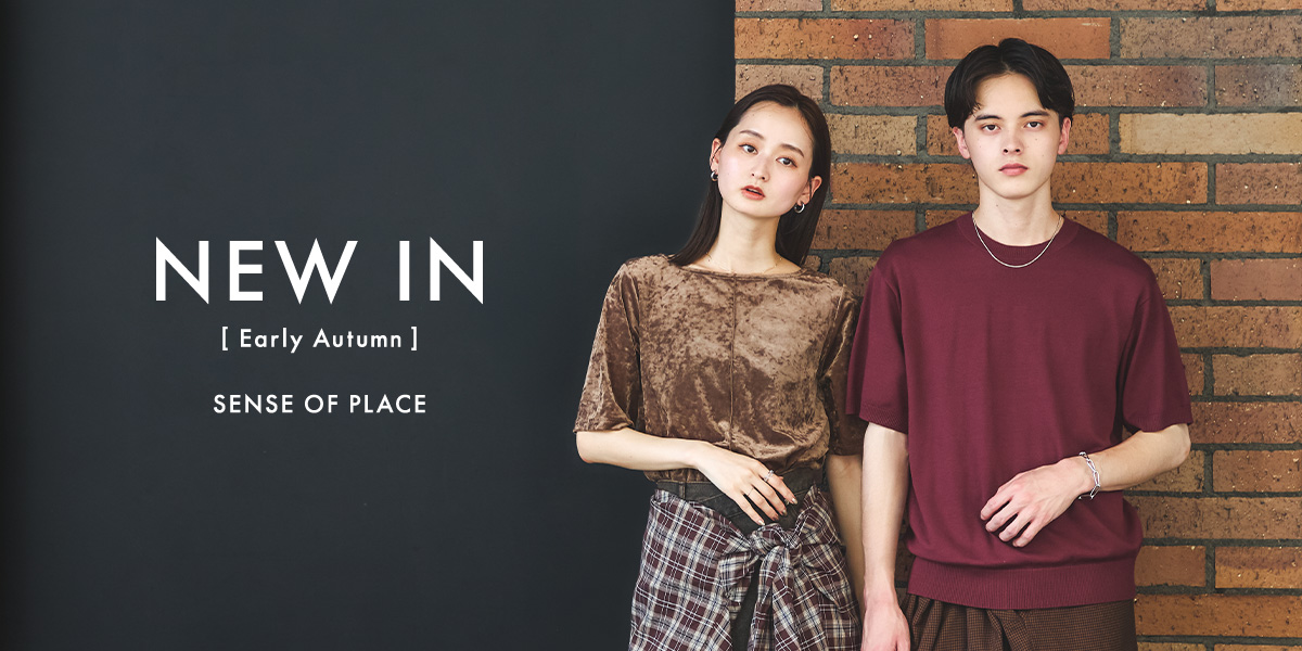 NEW IN -Early Autumn -｜SENSE OF PLACE