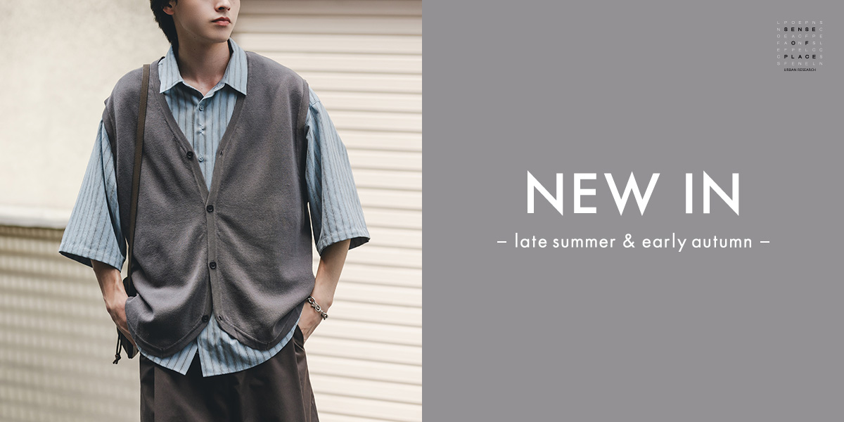 NEW IN　late summer & early autumn｜SENSE OF PLACE