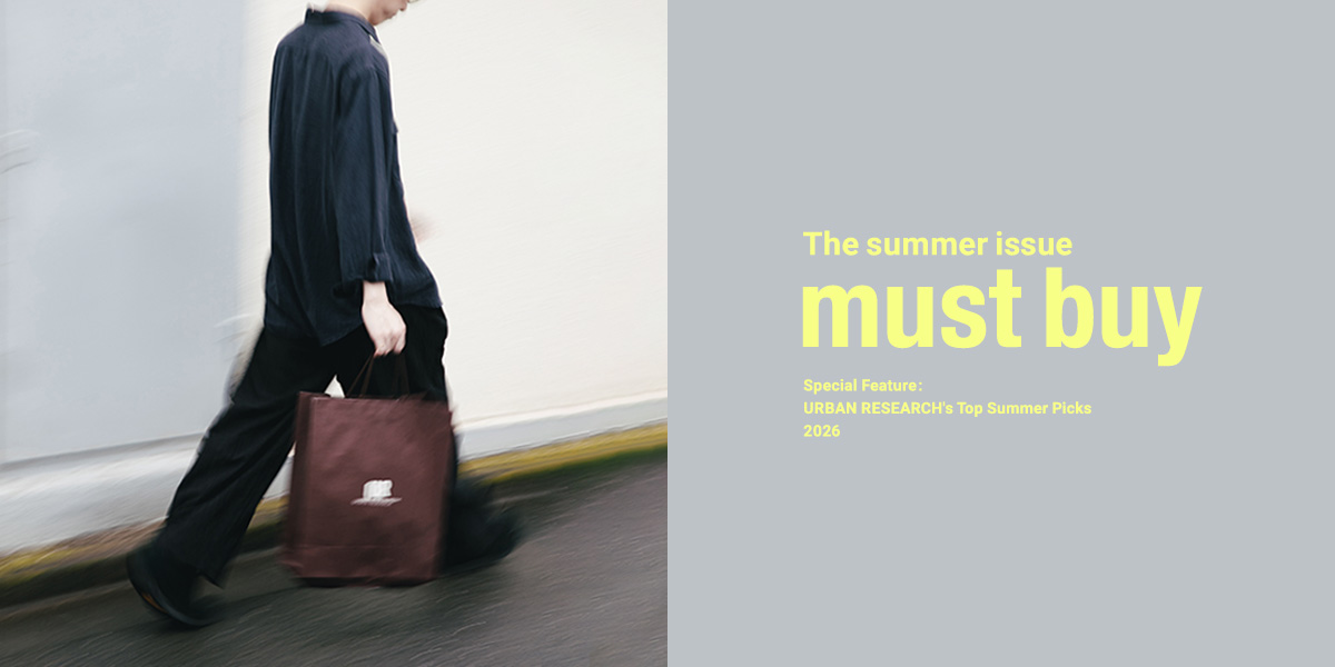 must buy - The summer issue｜URBAN RESEARCH
