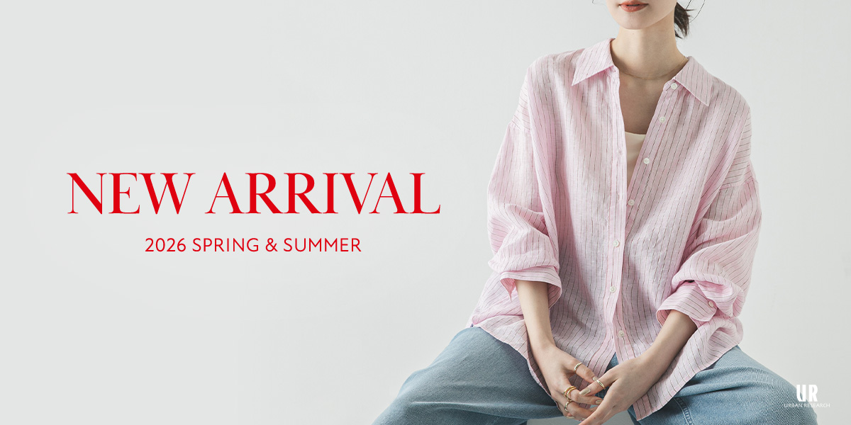 NEW ARRIVAL - 2026 SPRING＆SUMMER｜URBAN RESEARCH