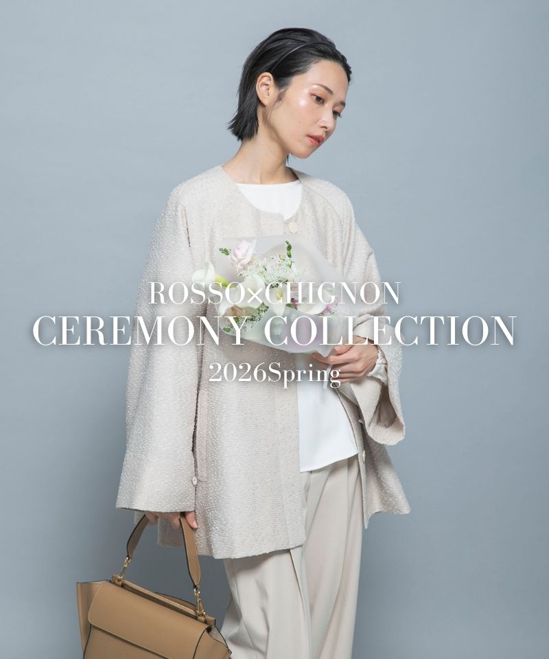 【ROSSO×CHIGNON】CEREMONY COLLECTION