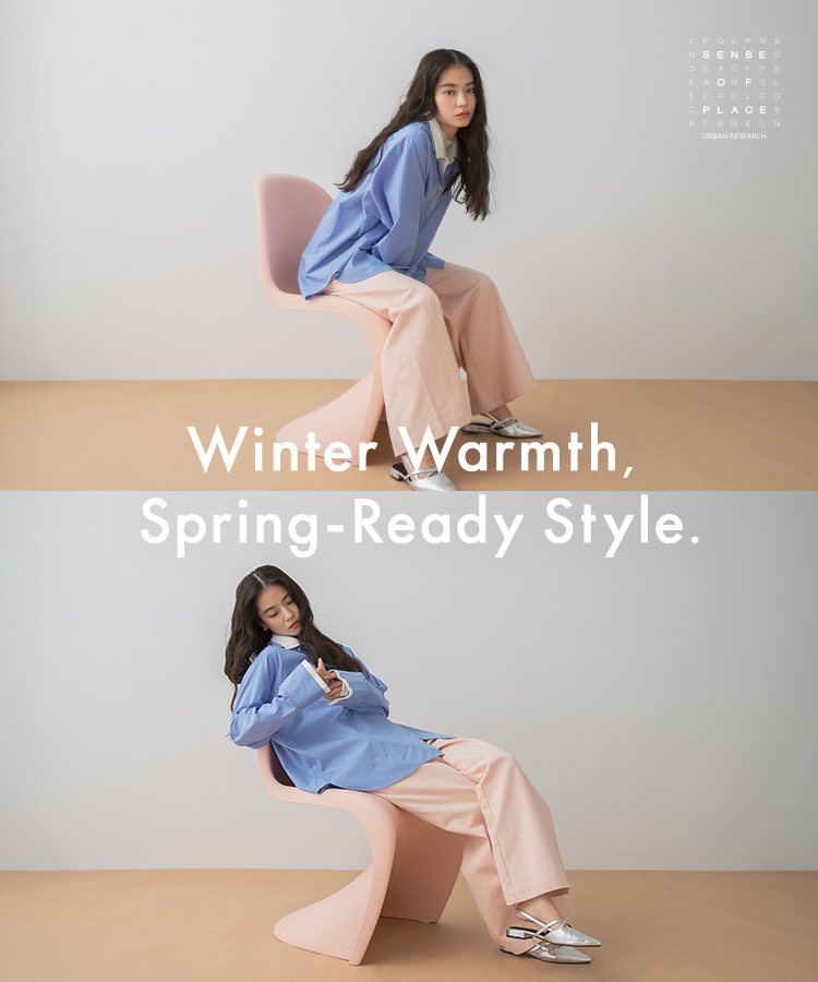 Winter Warmth, Spring-Ready Style.｜SENSE OF PLACE