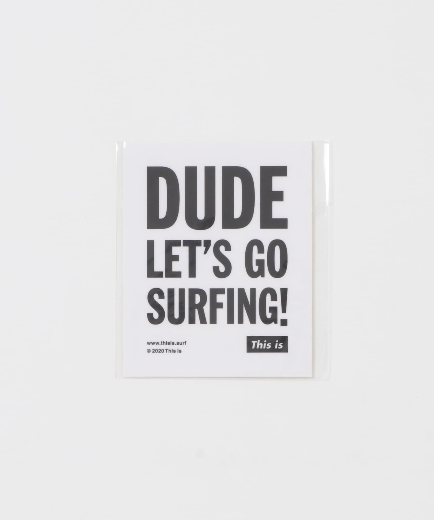 That’s　DUDE LETS GO SURFING B