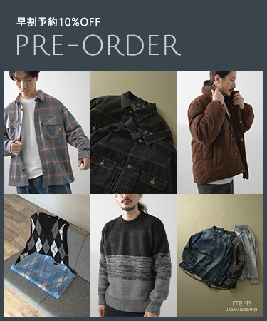 早割予約10％OFF PRE-ORDER｜ITEMS